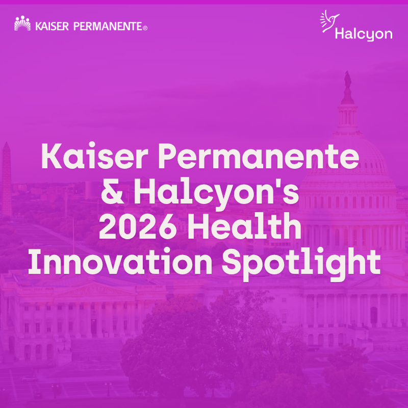 Kaiser Permanente & Halcyon's 2026 Health Innovation Spotlight